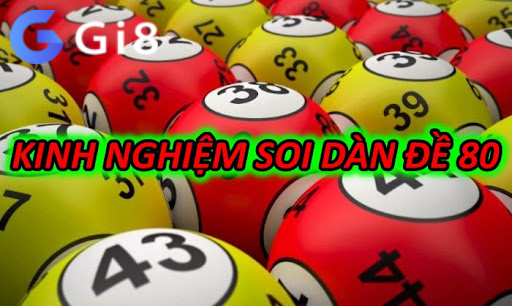 Kinh nghiệm soi dàn đề 80