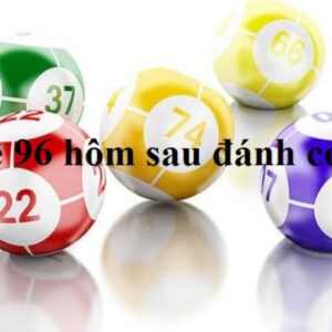 Đề về 96 hôm sau đánh con gì? Cách đánh 100% trúng