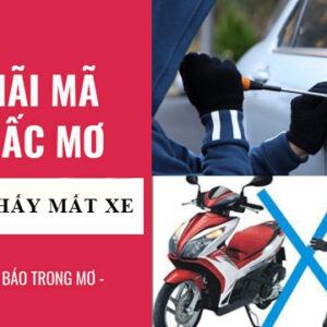 Mơ bị mất xe đánh đề con gì để trúng lớn