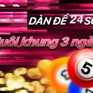 Tìm hiểu thông tin về Dàn de 24 số nuôi khung 3 ngày