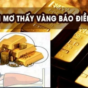 Tìm hiểu thông tin về giấc mơ Thấy vàng đánh số mấy