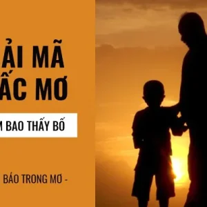 Điểm báo trong giấc mơ thấy bố chết là gì?