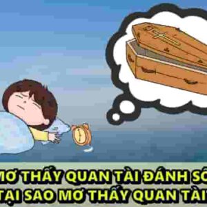 Nằm mơ thấy quan tài đánh số mấy? Tại sao mơ thấy quan tài?