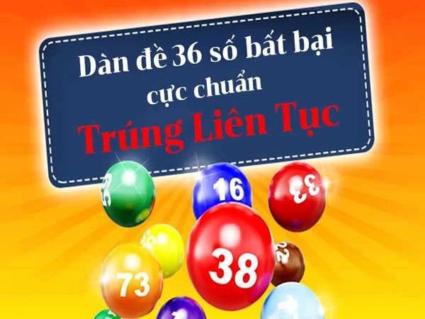 Tìm hiểu thông tin về dàn đề 36 số bất bại hôm nay