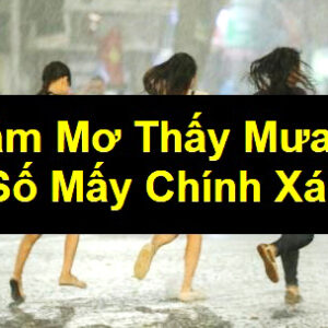 Mơ thấy mưa đánh con gì dễ trúng