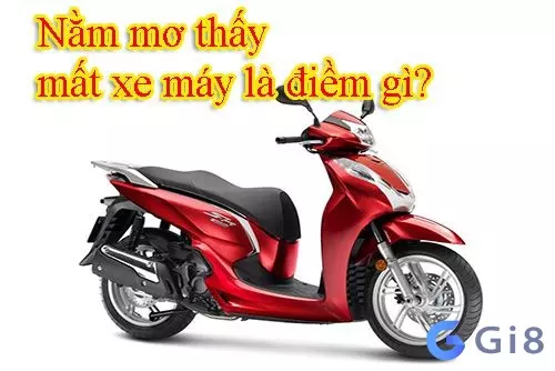 mơ mất xe máy đánh đề con gì