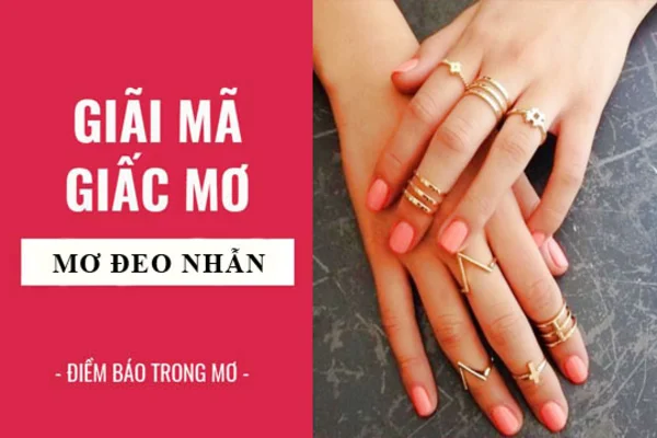 Mỗi ngữ cảnh khác nhau trong mơ sẽ giải đáp mua nhẫn vàng đánh con gì khác nhau?