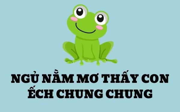 Đáp án cho việc thấy con ếch đánh số mấy trong giấc mơ