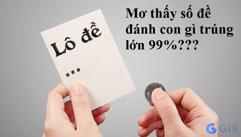  mơ thấy số đề đánh con gì trúng 100%