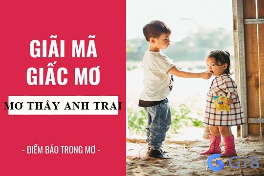 Giải mã điềm báo về giấc mơ khi thấy anh trai