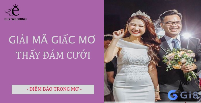 Điềm báo về giấc mơ khi thấy đám cưới