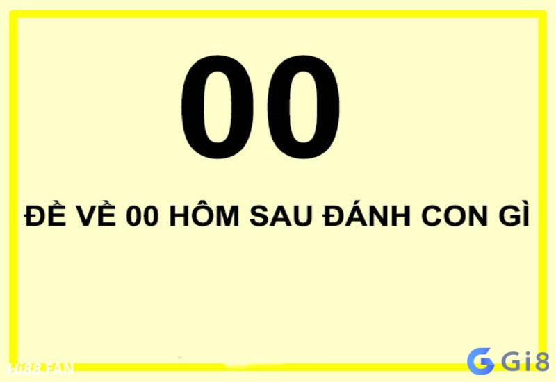 De ve 00 hôm sau các bạn nên đánh con gì cho dễ trúng?