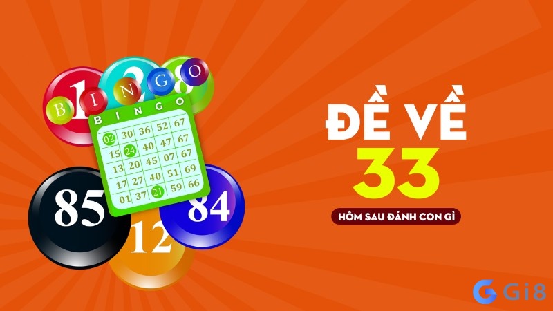 Đề 33 hôm sau đánh con gì?