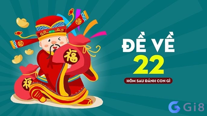 Đề ra 22 hôm sau đánh con gì?