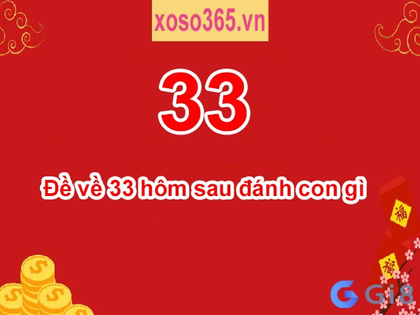 Đề về 33 hôm sau đánh con gì cho chuẩn xác?