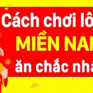 Kinh nghiệm chơi lô miền nam đánh số chuẩn, trúng đậm 2023