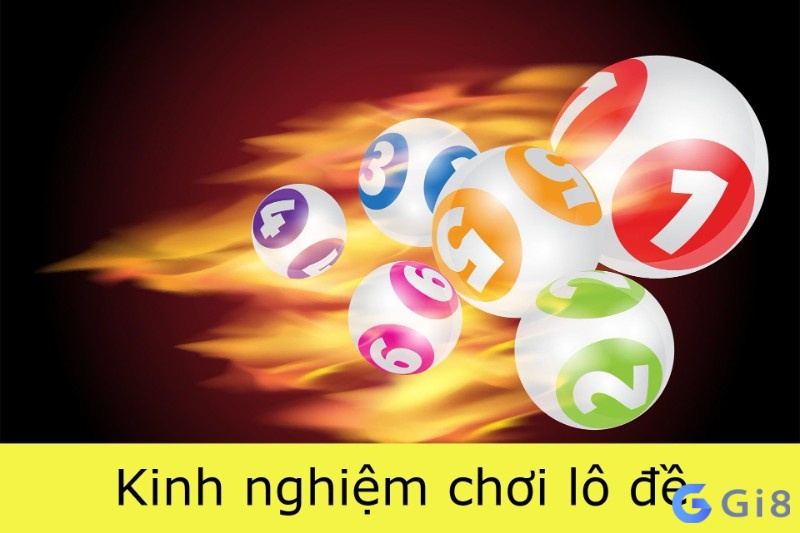 Kinh nghiệm chơi lô đề bạn cần nắm rõ