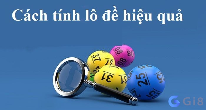 Cách tinh lo de miền Bắc chuẩn nhất