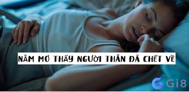 Mơ người thân đã chết sống lại cho thấy may mắn về tiền tài, vật chất