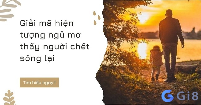 Mơ thấy người chết sống lại cho thấy những thay đổi tích cực bên trong