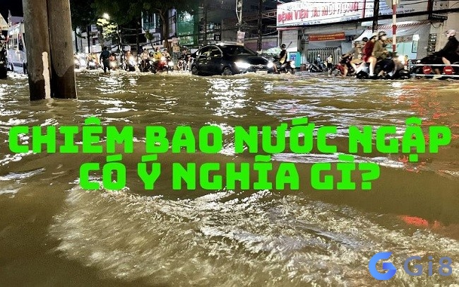 Chiêm bao thấy nước ngập thể hiện cuộc sống hạnh phúc đủ đầy