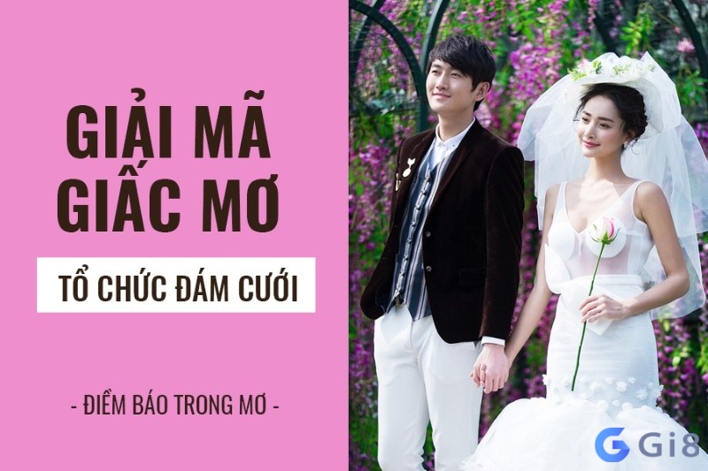 Ý nghĩa của giấc mơ thấy dự đám cưới là điềm gì?