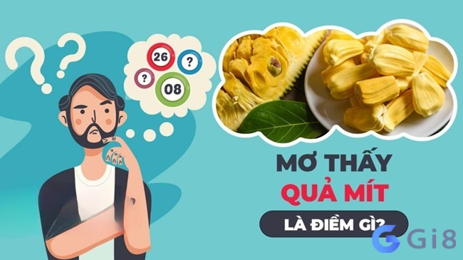 Nằm mơ thấy mua mít chín cho thấy những quyết định đầu tư thông minh