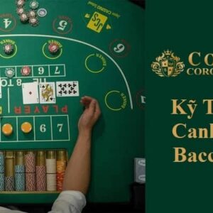 Kỹ thuật canh bài baccarat: Khám phá phương pháp hiệu quả